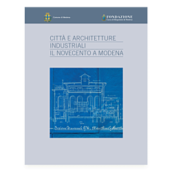 Città e architetture industriali. Il Novecento a Modena