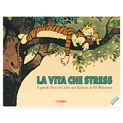 La vita che stress. Il grande libro di Calvin and Hobbes