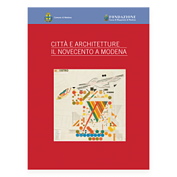 Città e architetture. Il Novecento a Modena