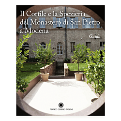 Il Cortile e la Spezieria del Monastero di San Pietro a Modena