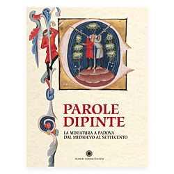 Parole dipinte. La miniatura a Padova dal Medioevo al Settecento - brossura