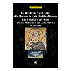 La Basilique De Saint Vital et le Mausolée de Galla Placidia à Ravenne - Die Basilika San Vitale un das Mausoleum der Galla Placidia in Ravenna