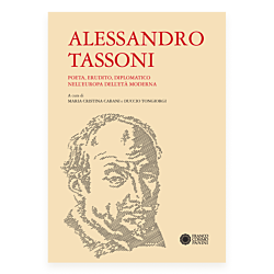 Alessandro Tassoni. Poeta, erudito, diplomatico nell'Europa dell'età moderna