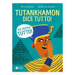 Tutankhamon dice tutto! (Ma proprio tutto!)