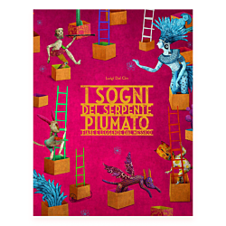 I sogni del serpente Piumato. Fiabe e leggende dal Messico