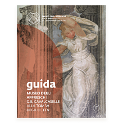 Museo degli Affreschi G.B. Cavalcaselle alla Tomba di Giulietta. Guida