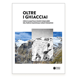 Oltre i ghiacciai. Crisi climatica e nuovi equilibri nel Parco Nazionale Gran Paradiso