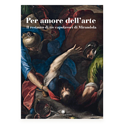 Per amore dell’arte. Il restauro di tre capolavori di Mirandola