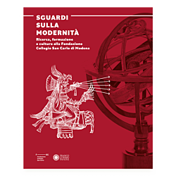 Sguardi sulla modernità. Ricerca, formazione e cultura alla Fondazione Collegio San Carlo di Modena