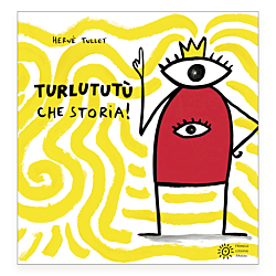 Turlututù, che storia!