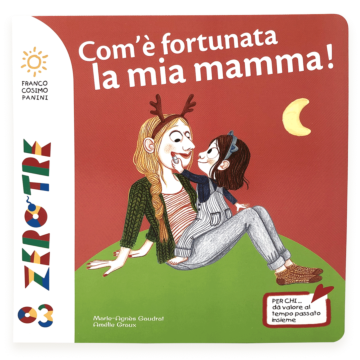 Com'è fortunata la mia mamma!