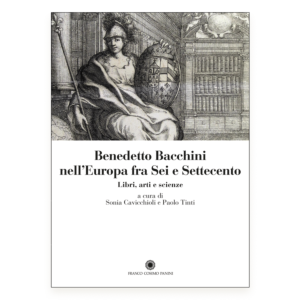 Benedetto Bacchini nell’Europa fra Sei e Settecento. Libri, arti e scienze