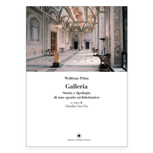 Galleria. Storia e tipologia di uno spazio architettonico 