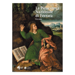 La  Pinacoteca Nazionale di Ferrara - Guida
