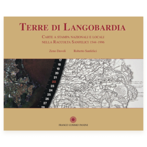 Terre di Langobardia. Carte a stampa nazionali e locali nella Raccolta Sanfelici 1544-1996